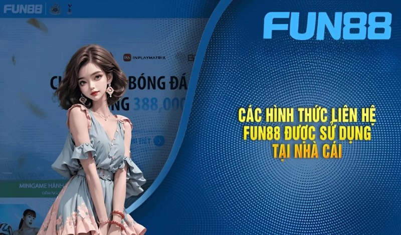 Liên hệ Fun88 - Giải đáp mọi thắc mắc của thành viên Những phương thức liên hệ chăm sóc khách hàng Fun88 nhanh chóng