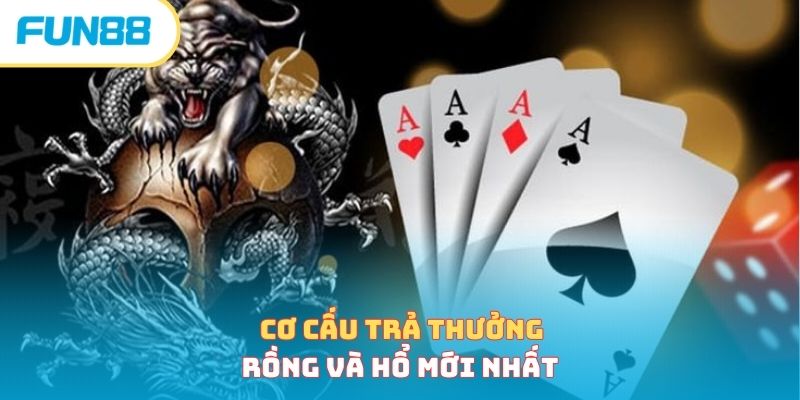 Hướng dẫn chơi rồng hổ hiệu quả, bách phát bách thắng Cơ cấu trả thưởng rồng hổ
